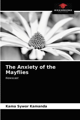 The Anxiety of the Mayflies 1