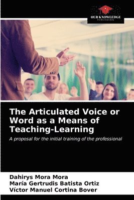 The Articulated Voice or Word as a Means of Teaching-Learning 1