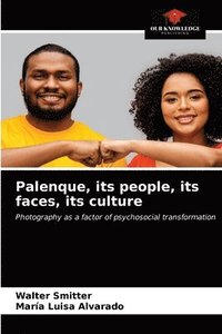 bokomslag Palenque, its people, its faces, its culture