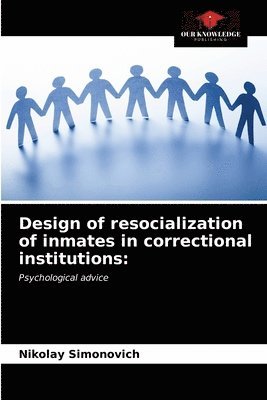Design of resocialization of inmates in correctional institutions 1