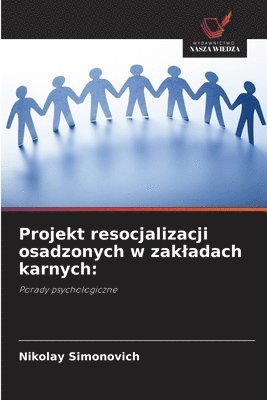 bokomslag Projekt resocjalizacji osadzonych w zakladach karnych