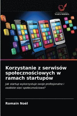 bokomslag Korzystanie z serwisw spoleczno&#347;ciowych w ramach startupw