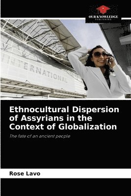 Ethnocultural Dispersion of Assyrians in the Context of Globalization 1