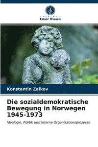 bokomslag Die sozialdemokratische Bewegung in Norwegen 1945-1973
