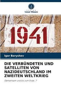 bokomslag Die Verbndeten Und Satelliten Von Nazideutschland Im Zweiten Weltkrieg