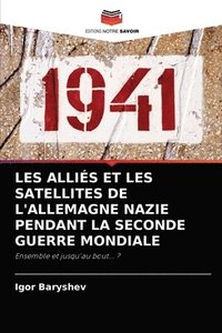 bokomslag Les Allis Et Les Satellites de l'Allemagne Nazie Pendant La Seconde Guerre Mondiale