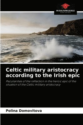 Celtic military aristocracy according to the Irish epic 1