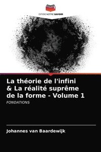 bokomslag La thorie de l'infini & La ralit suprme de la forme - Volume 1