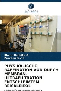 bokomslag Physikalische Raffination Von Durch Membran-Ultrafiltration Entschleimtem Reiskleiel