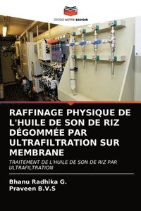 bokomslag Raffinage Physique de l'Huile de Son de Riz Dgomme Par Ultrafiltration Sur Membrane