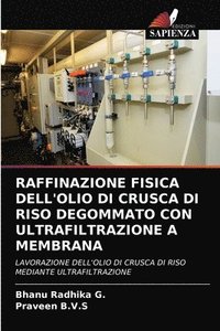 bokomslag Raffinazione Fisica Dell'olio Di Crusca Di Riso Degommato Con Ultrafiltrazione a Membrana