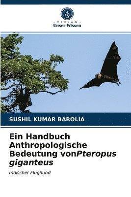 Ein Handbuch Anthropologische Bedeutung vonPteropus giganteus 1