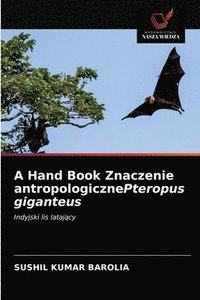 bokomslag A Hand Book Znaczenie antropologicznePteropus giganteus