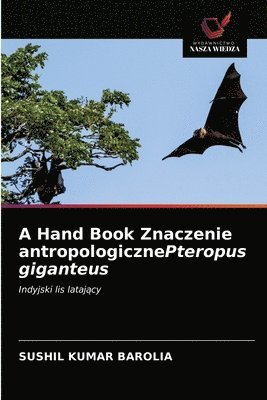 bokomslag A Hand Book Znaczenie antropologicznePteropus giganteus