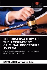 bokomslag The Observatory of the Accusatory Criminal Procedure System