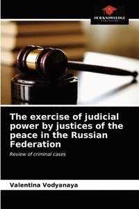bokomslag The exercise of judicial power by justices of the peace in the Russian Federation