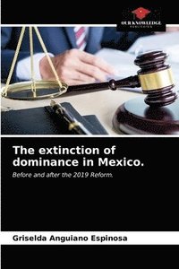 bokomslag The extinction of dominance in Mexico.