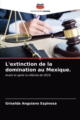 bokomslag L'extinction de la domination au Mexique.