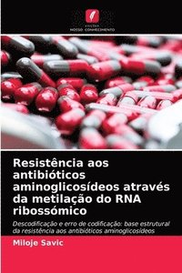 bokomslag Resistncia aos antibiticos aminoglicosdeos atravs da metilao do RNA ribossmico