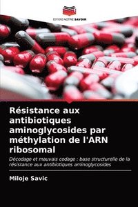 bokomslag Rsistance aux antibiotiques aminoglycosides par mthylation de l'ARN ribosomal