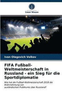 bokomslag FIFA Fuball-Weltmeisterschaft in Russland - ein Sieg fr die Sportdiplomatie