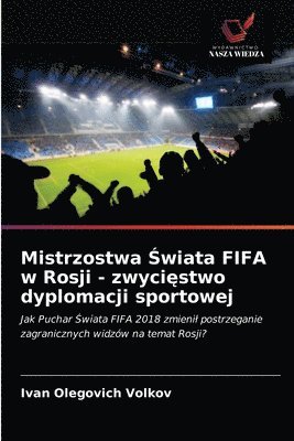 Mistrzostwa &#346;wiata FIFA w Rosji - zwyci&#281;stwo dyplomacji sportowej 1