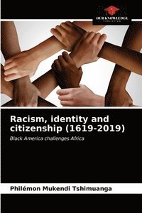 bokomslag Racism, identity and citizenship (1619-2019)