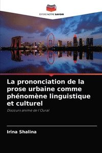 bokomslag La prononciation de la prose urbaine comme phnomne linguistique et culturel