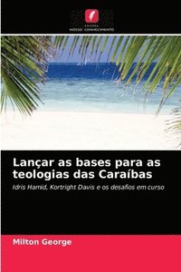 bokomslag Lancar as bases para as teologias das Caraibas