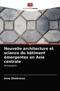 bokomslag Nouvelle architecture et science du btiment mergentes en Asie centrale