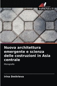 bokomslag Nuova architettura emergente e scienza delle costruzioni in Asia centrale