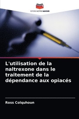 L'utilisation de la naltrexone dans le traitement de la dependance aux opiaces 1