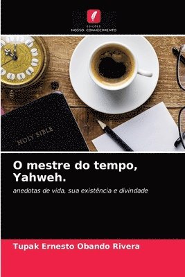 O mestre do tempo, Yahweh. 1