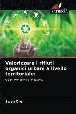 Valorizzare i rifiuti organici urbani a livello territoriale 1