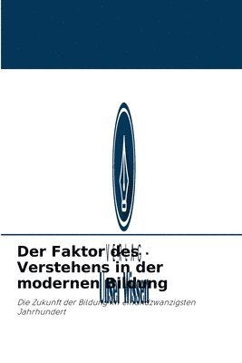 bokomslag Der Faktor des Verstehens in der modernen Bildung