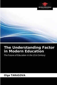 bokomslag The Understanding Factor in Modern Education