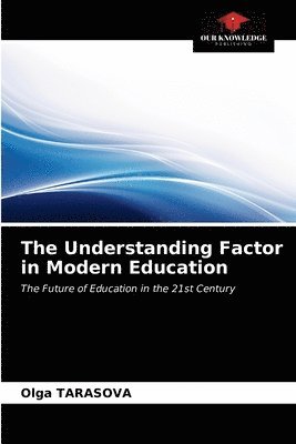 The Understanding Factor in Modern Education 1