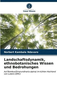 bokomslag Landschaftsdynamik, ethnobotanisches Wissen und Bedrohungen