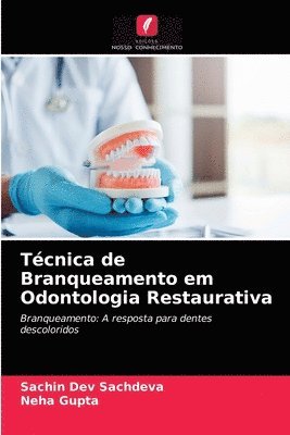 Sachin Dev Sachdeva, Neha Gupta - Técnica de Branqueamento em Odontologia Restaurativa, Häftad