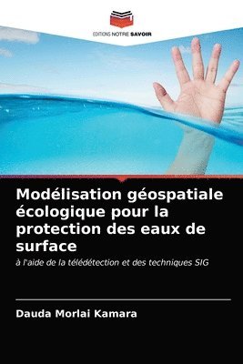 Modlisation gospatiale cologique pour la protection des eaux de surface 1