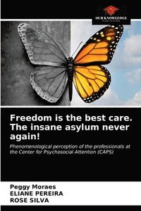 bokomslag Freedom is the best care. The insane asylum never again!