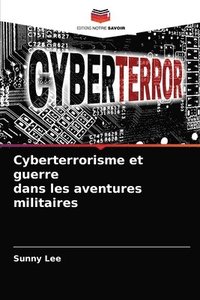 bokomslag Cyberterrorisme et guerre dans les aventures militaires