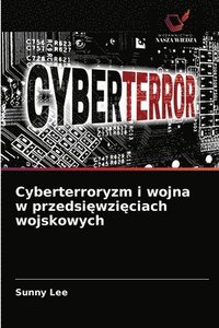 bokomslag Cyberterroryzm i wojna w przedsi&#281;wzi&#281;ciach wojskowych