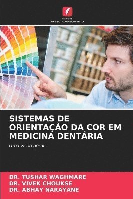 Tushar Waghmare, Vivek Choukse, Abhay Narayane, DR. TUSHAR WAGHMARE, DR. VIVEK CHOUKSE - Sistemas de Orientação Da Cor Em Medicina Dentária, Häftad