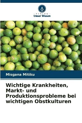 Wichtige Krankheiten, Markt- und Produktionsprobleme bei wichtigen Obstkulturen