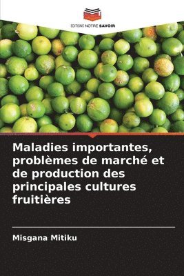 Maladies importantes, problèmes de marché et de production des principales cultures fruitières