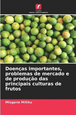 Doenças importantes, problemas de mercado e de produção das principais culturas de frutos