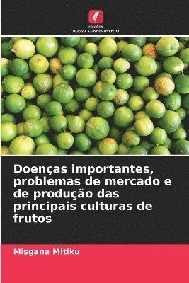 Doenas importantes, problemas de mercado e de produo das principais culturas de frutos 1