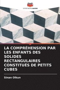 bokomslag La Comprhension Par Les Enfants Des Solides Rectangulaires Constitus de Petits Cubes