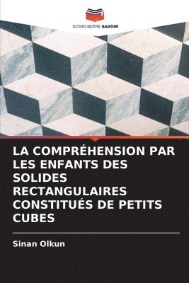 bokomslag Compréhension Par Les Enfants Des Solides Rectangulaires Constitués de Petits Cubes